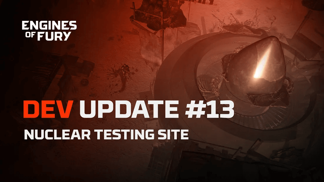 DEV LOG #13: Entering high-risk-zone — Nuclear Testing Site